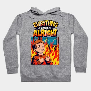 Everything Is Gonna Be Alright! Hoodie